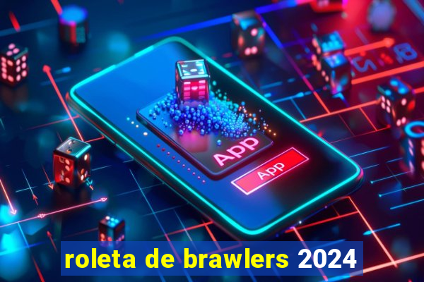 roleta de brawlers 2024